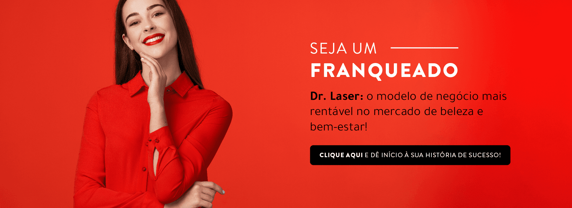 SEJA UM FRANQUEADO DR. LASER